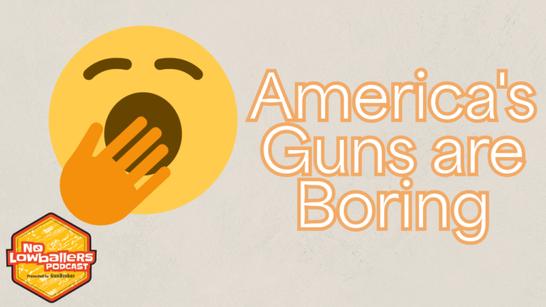 76: America’s Guns Are Boring | No Lowballers