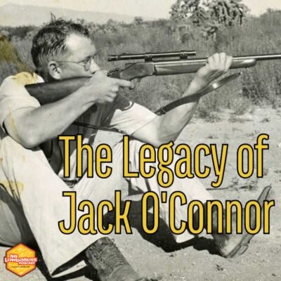 121: Why Jack O’Connor Still Matters to Hunters and Firearms Collectors | No Lowballers